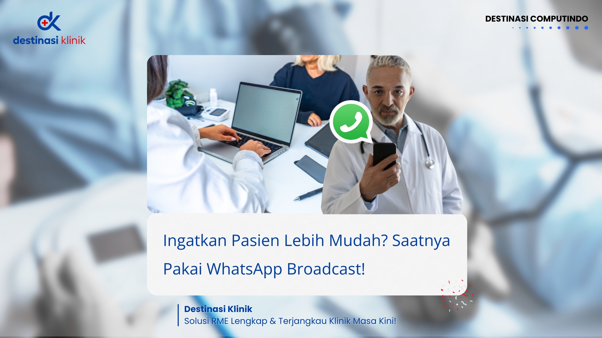 Ingatkan Pasien Lebih Mudah: Saatnya Klinik Anda Pakai WhatsApp Broadcast